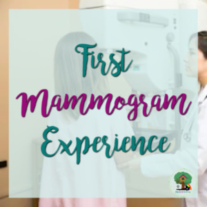First Mammogram Experience
