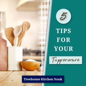 tips for your tupperware, tupperware tips, tips for tupperware, marry tupperware seals