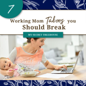 7 working mom taboos you should break